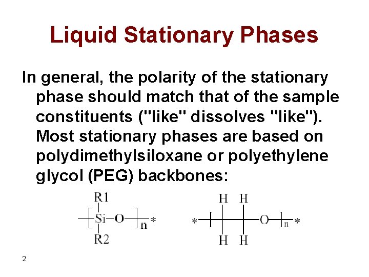 Liquid Stationary Phases In general, the polarity of the stationary phase should match that