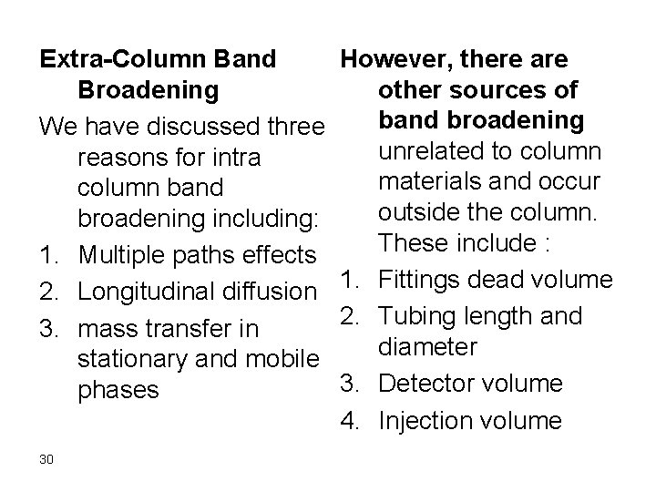 Extra-Column Band However, there are Broadening other sources of band broadening We have discussed