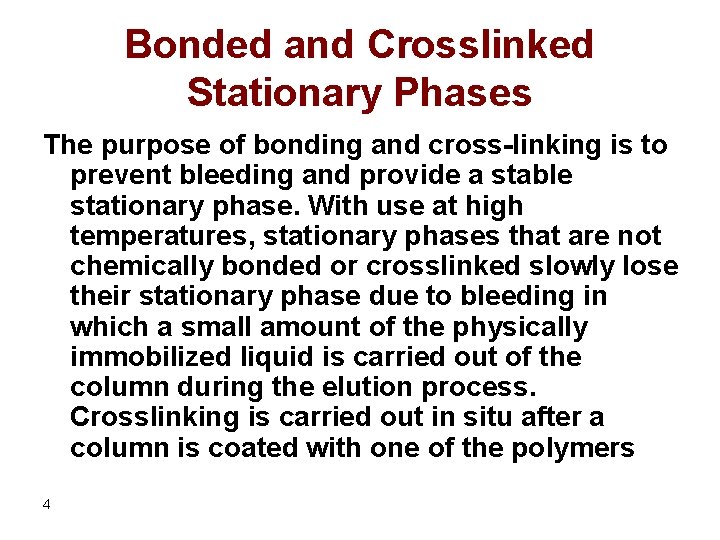 Bonded and Crosslinked Stationary Phases The purpose of bonding and cross-linking is to prevent