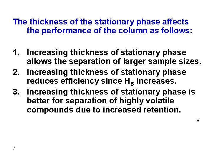 The thickness of the stationary phase affects the performance of the column as follows: