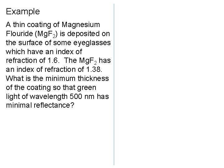 Example A thin coating of Magnesium Flouride (Mg. F 2) is deposited on the