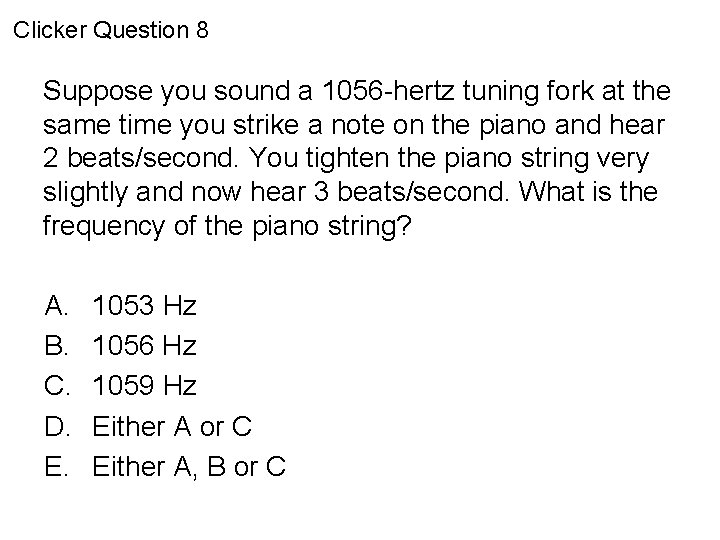 Clicker Question 8 Suppose you sound a 1056 -hertz tuning fork at the same