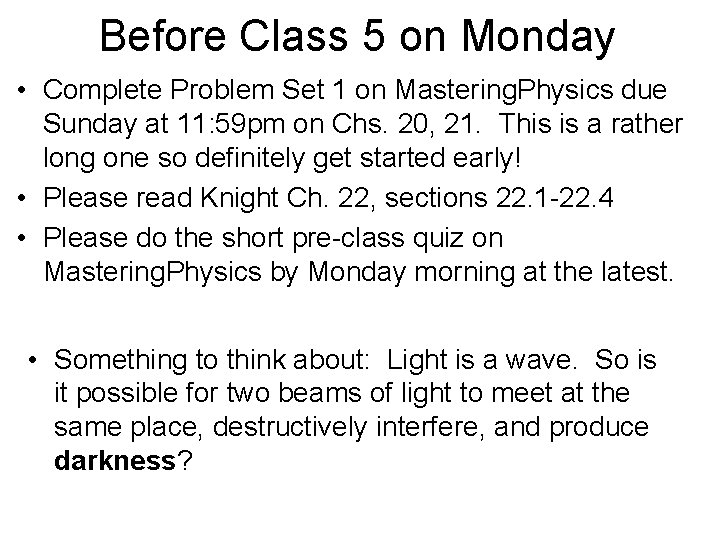 Before Class 5 on Monday • Complete Problem Set 1 on Mastering. Physics due