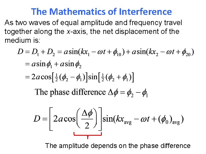 The Mathematics of Interference As two waves of equal amplitude and frequency travel together