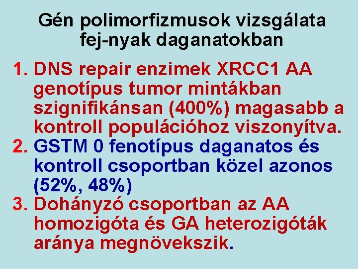 Gén polimorfizmusok vizsgálata fej-nyak daganatokban 1. DNS repair enzimek XRCC 1 AA genotípus tumor