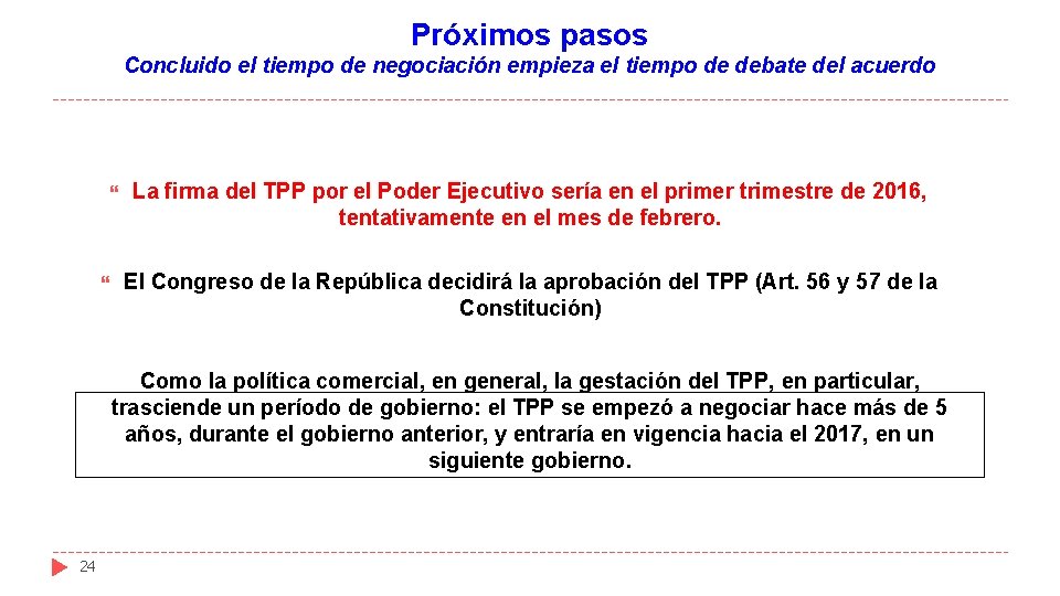 Próximos pasos Concluido el tiempo de negociación empieza el tiempo de debate del acuerdo