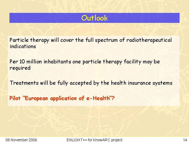 Outlook Particle therapy will cover the full spectrum of radiotherapeutical indications Per 10 million