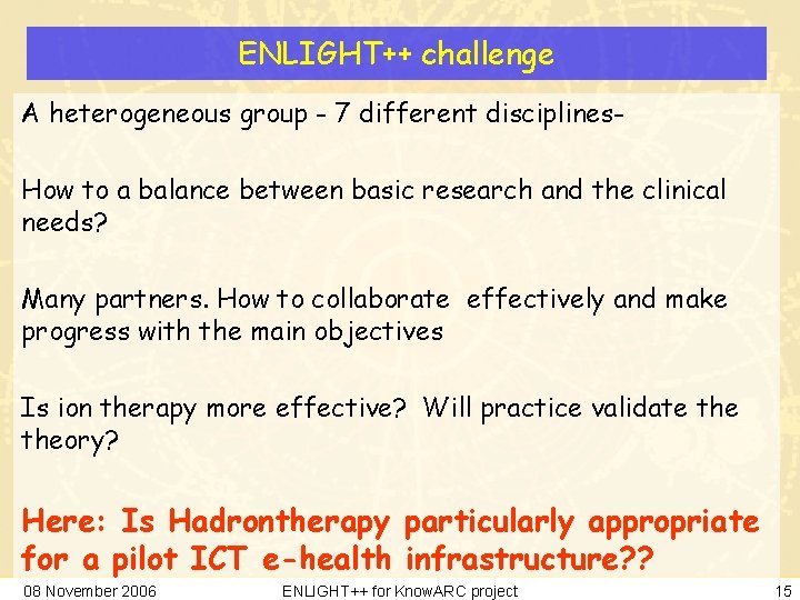 ENLIGHT++ challenge A heterogeneous group - 7 different disciplines. How to a balance between