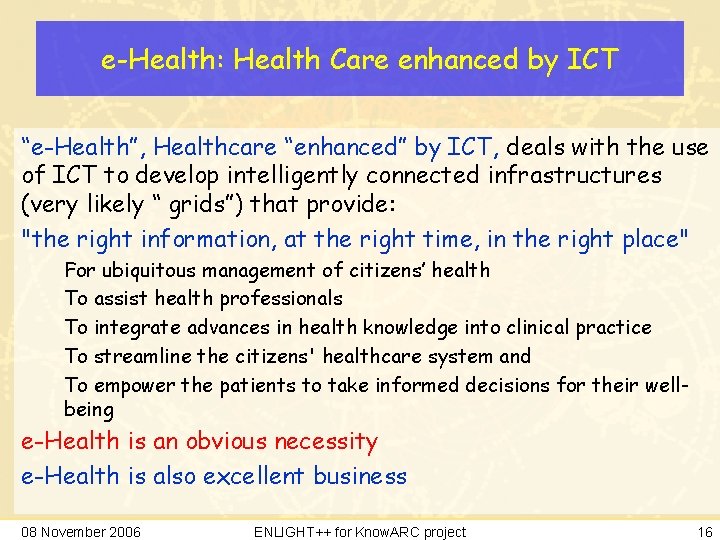 e-Health: Health Care enhanced by ICT “e-Health”, Healthcare “enhanced” by ICT, deals with the