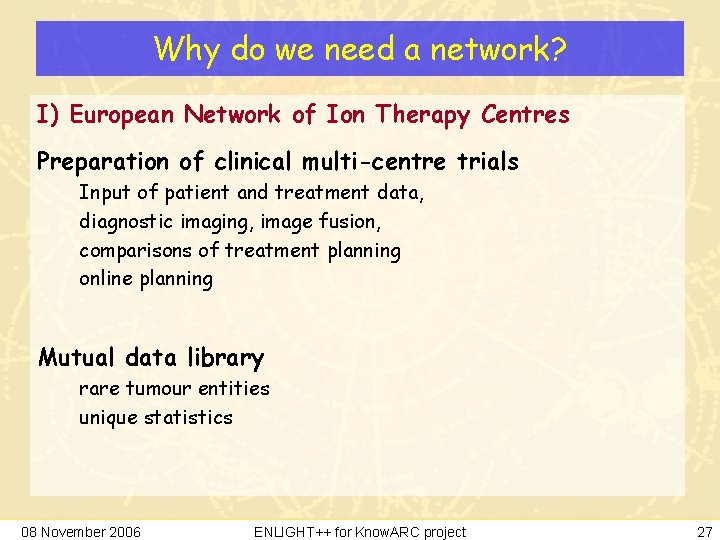 Why do we need a network? I) European Network of Ion Therapy Centres Preparation