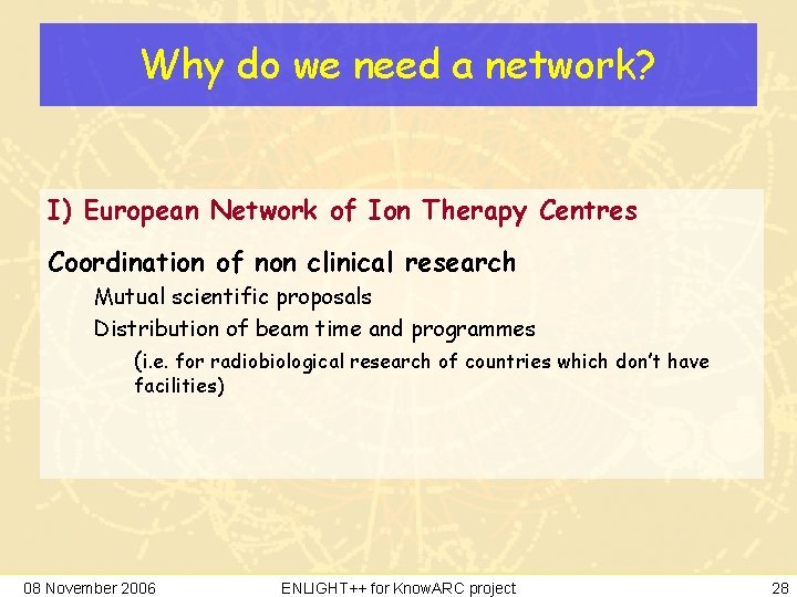 Why do we need a network? I) European Network of Ion Therapy Centres Coordination