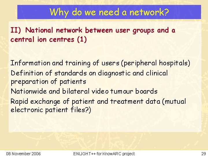 Why do we need a network? II) National network between user groups and a