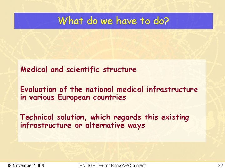 What do we have to do? Medical and scientific structure Evaluation of the national