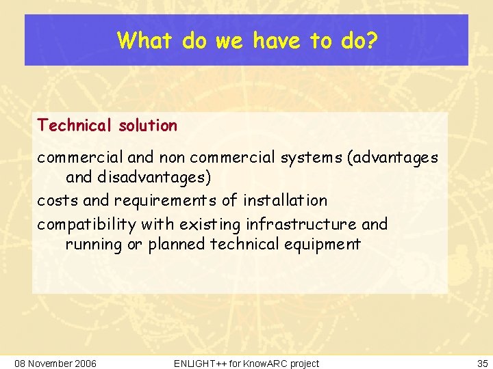 What do we have to do? Technical solution commercial and non commercial systems (advantages