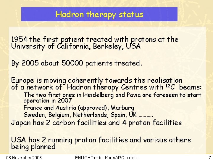 Hadron therapy status 1954 the first patient treated with protons at the University of