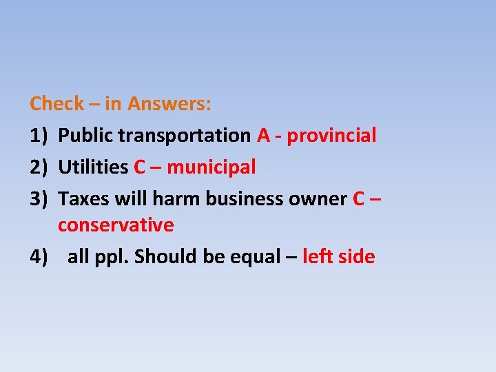 Check – in Answers: 1) Public transportation A - provincial 2) Utilities C –