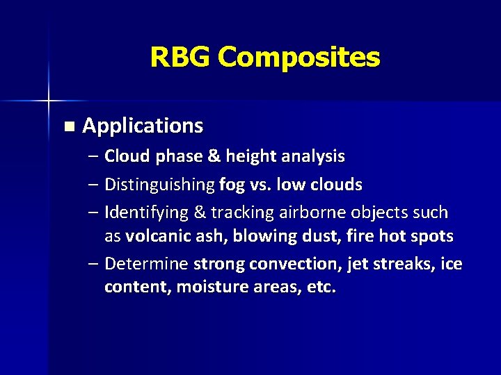 RBG Composites n Applications – Cloud phase & height analysis – Distinguishing fog vs.