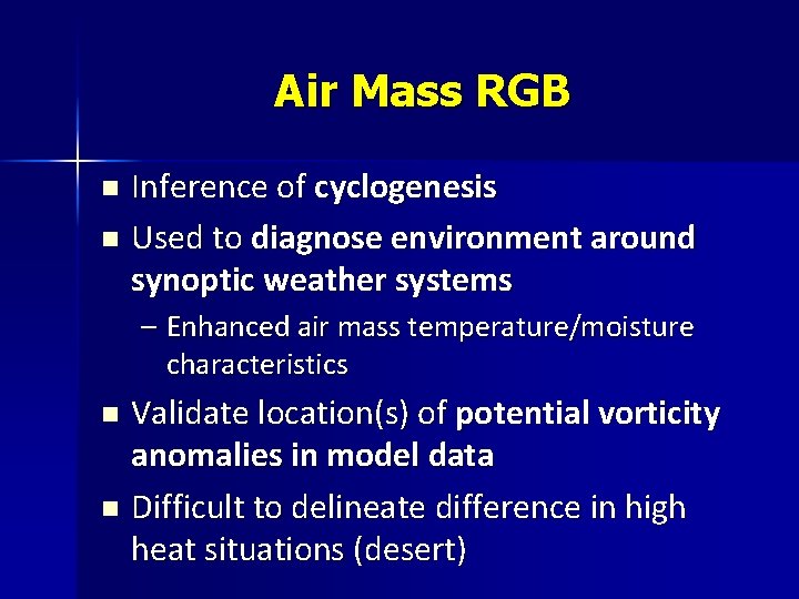 Air Mass RGB Inference of cyclogenesis n Used to diagnose environment around synoptic weather