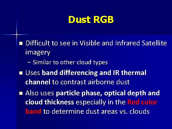 Dust RGB n Difficult to see in Visible and Infrared Satellite imagery – Similar