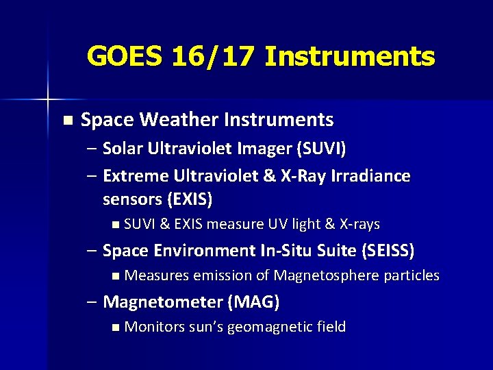 GOES 16/17 Instruments n Space Weather Instruments – Solar Ultraviolet Imager (SUVI) – Extreme