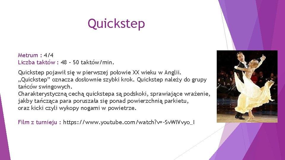 Quickstep Metrum : 4/4 Liczba taktów : 48 – 50 taktów/min. Quickstep pojawił się
