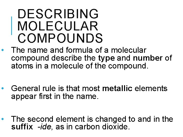 DESCRIBING MOLECULAR COMPOUNDS • The name and formula of a molecular compound describe the