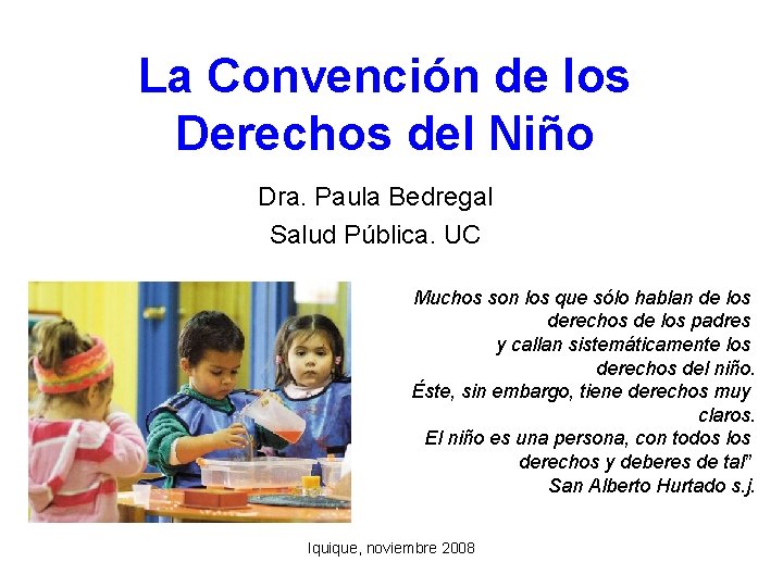 La Convención de los Derechos del Niño Dra. Paula Bedregal Salud Pública. UC Muchos