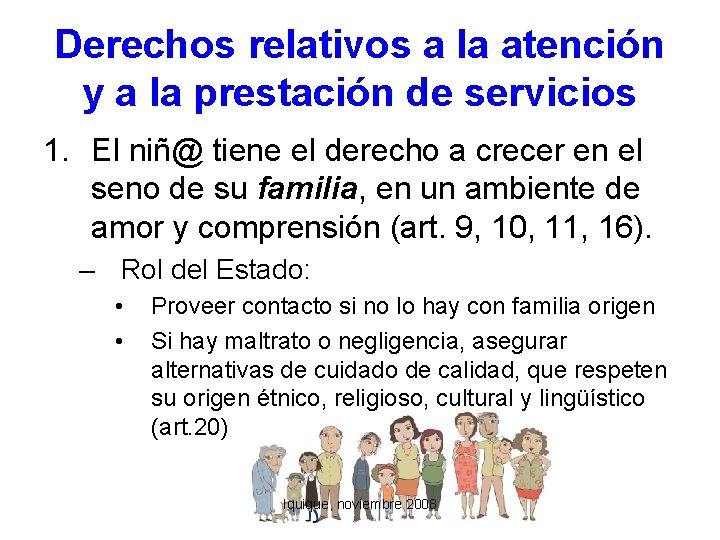 Derechos relativos a la atención y a la prestación de servicios 1. El niñ@