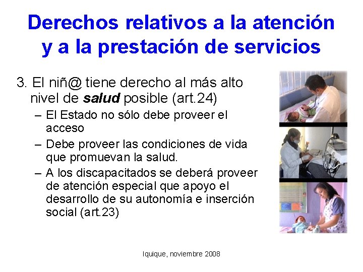 Derechos relativos a la atención y a la prestación de servicios 3. El niñ@