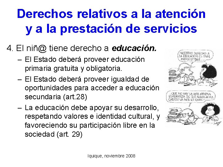 Derechos relativos a la atención y a la prestación de servicios 4. El niñ@