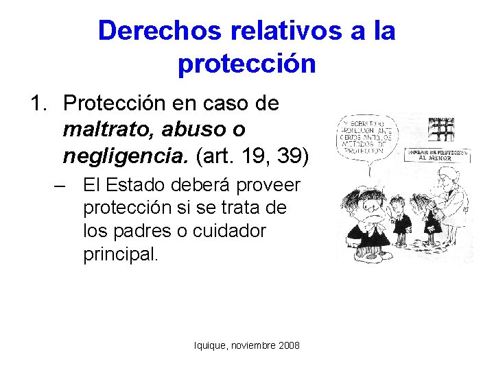 Derechos relativos a la protección 1. Protección en caso de maltrato, abuso o negligencia.