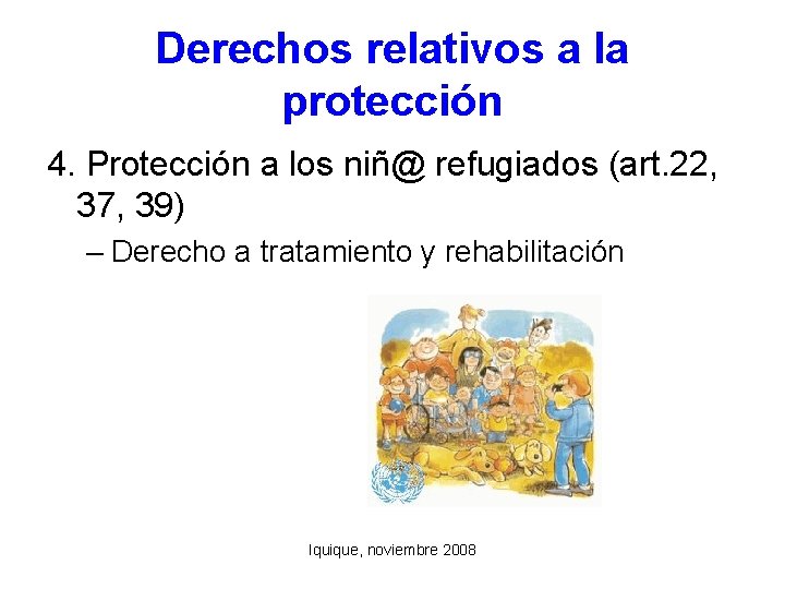 Derechos relativos a la protección 4. Protección a los niñ@ refugiados (art. 22, 37,