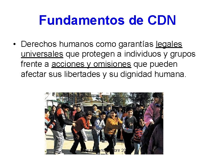 Fundamentos de CDN • Derechos humanos como garantías legales universales que protegen a individuos