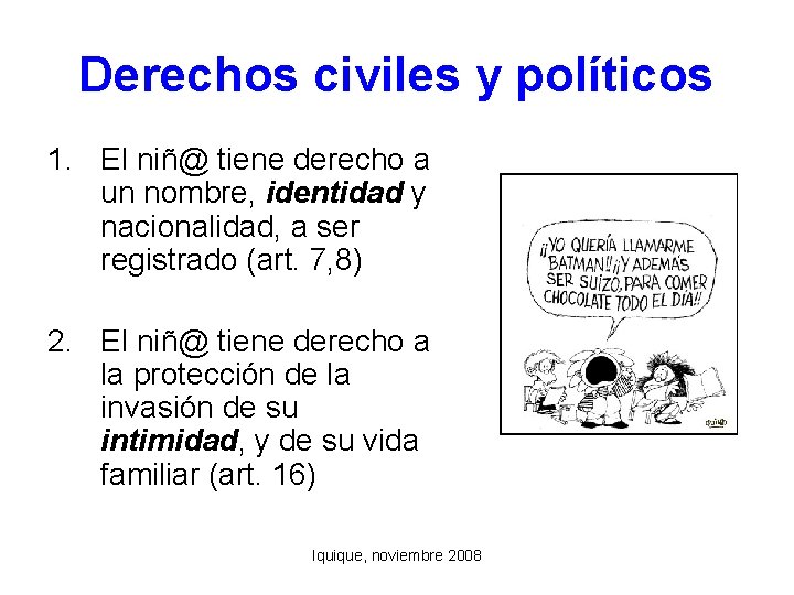 Derechos civiles y políticos 1. El niñ@ tiene derecho a un nombre, identidad y