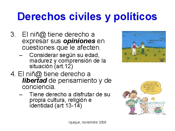 Derechos civiles y políticos 3. El niñ@ tiene derecho a expresar sus opiniones en