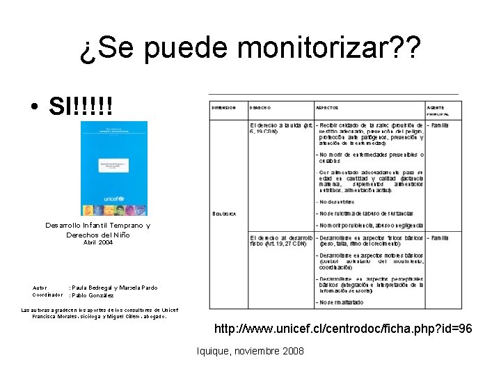 ¿Se puede monitorizar? ? • SI!!!!! http: //www. unicef. cl/centrodoc/ficha. php? id=96 Iquique, noviembre