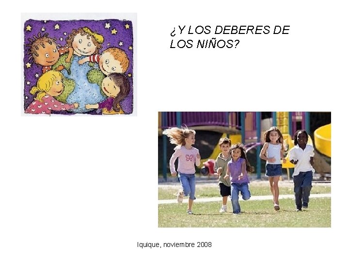 ¿Y LOS DEBERES DE LOS NIÑOS? Iquique, noviembre 2008 