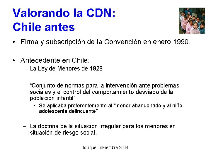 Valorando la CDN: Chile antes • Firma y subscripción de la Convención en enero