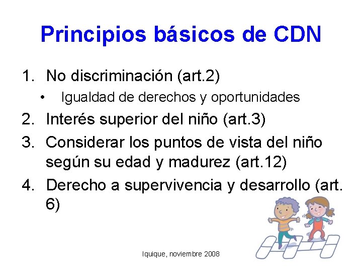 Principios básicos de CDN 1. No discriminación (art. 2) • Igualdad de derechos y
