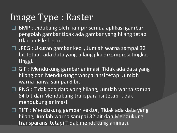 Image Type : Raster � � � BMP : Didukung oleh hampir semua aplikasi
