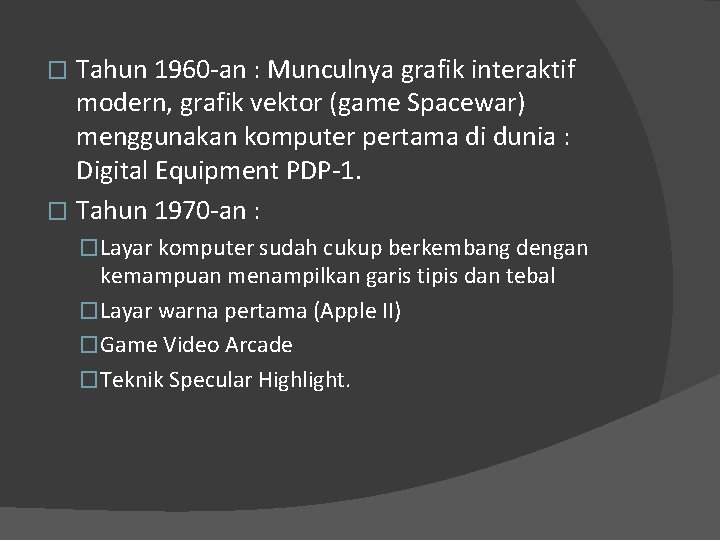 Tahun 1960 -an : Munculnya grafik interaktif modern, grafik vektor (game Spacewar) menggunakan komputer