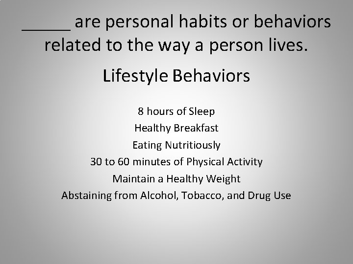 _____ are personal habits or behaviors related to the way a person lives. Lifestyle