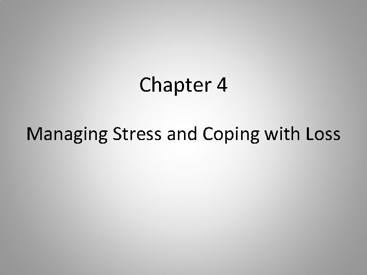 Chapter 4 Managing Stress and Coping with Loss 