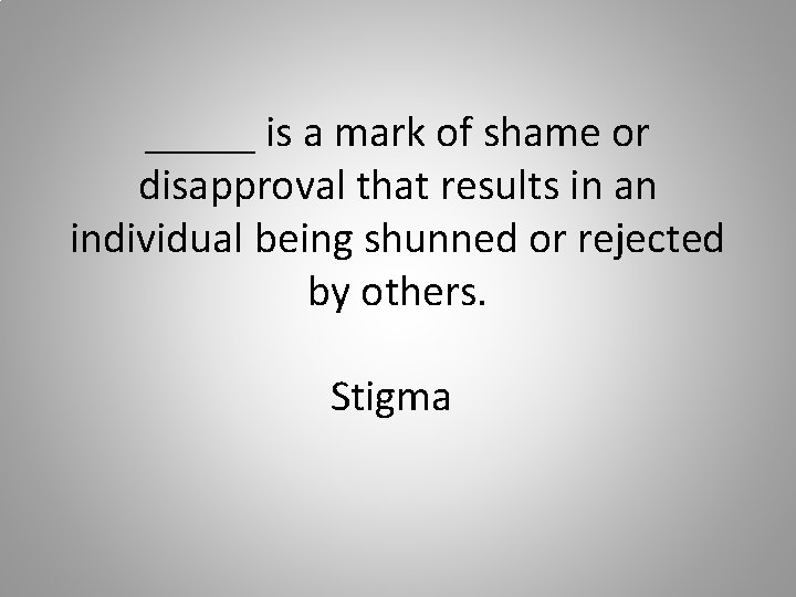 _____ is a mark of shame or disapproval that results in an individual being