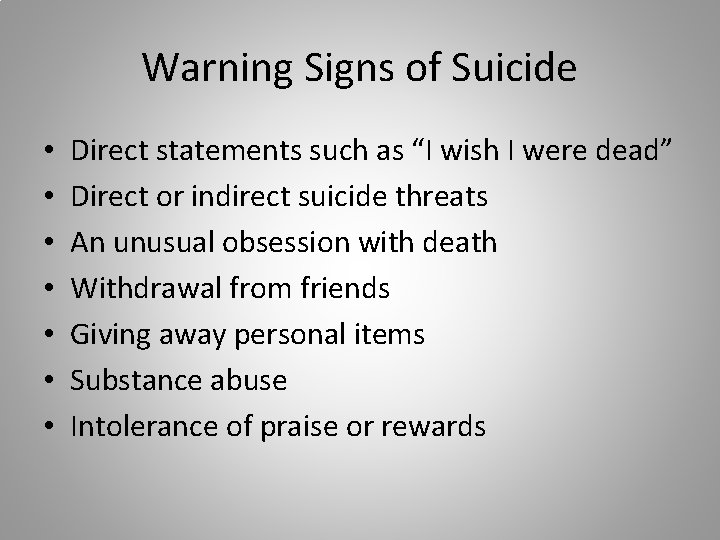 Warning Signs of Suicide • • Direct statements such as “I wish I were