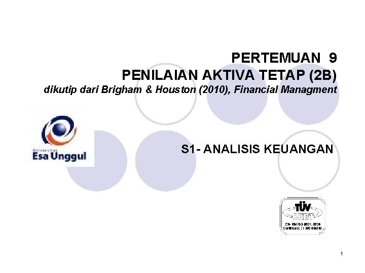 PERTEMUAN 9 PENILAIAN AKTIVA TETAP (2 B) dikutip dari Brigham & Houston (2010), Financial