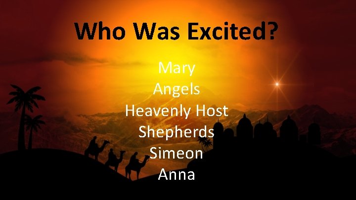 Who Was Excited? Mary Angels Heavenly Host Shepherds Simeon Anna 