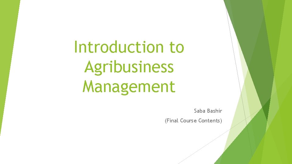 Introduction to Agribusiness Management Saba Bashir (Final Course Contents) 
