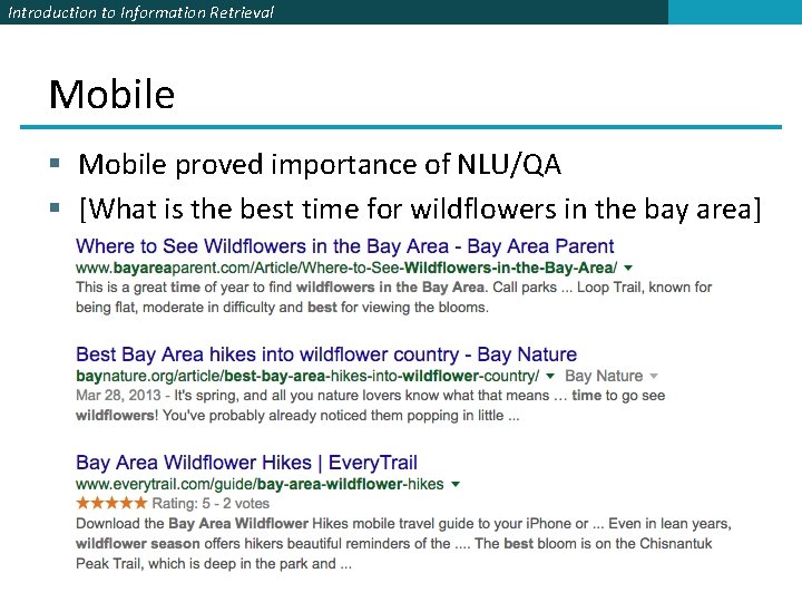Introduction to Information Retrieval Mobile § Mobile proved importance of NLU/QA § [What is