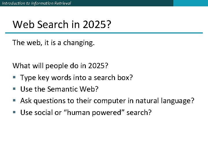 Introduction to Information Retrieval Web Search in 2025? The web, it is a changing.